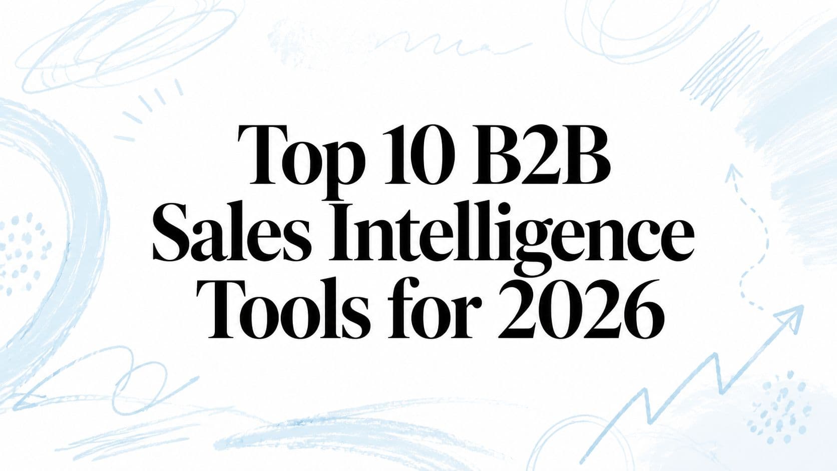 Top 10 B2B sales intelligence tools for 2026
