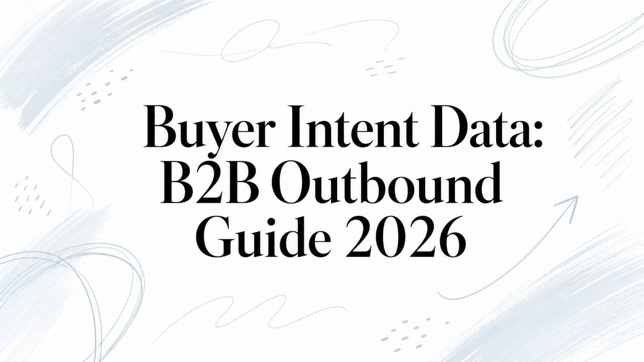 Buyer intent data: B2B outbound guide 2026